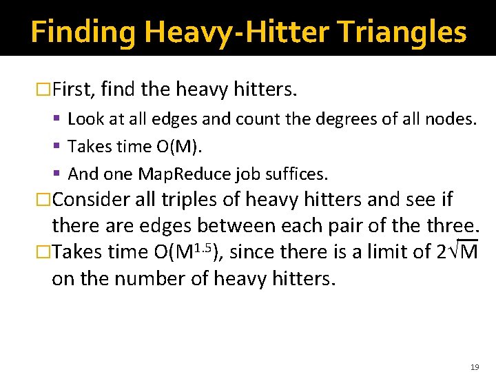 Finding Heavy-Hitter Triangles �First, find the heavy hitters. § Look at all edges and