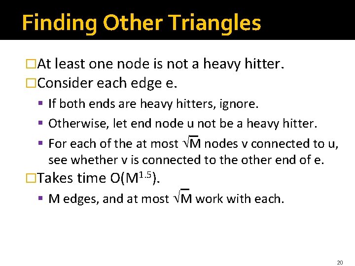 Finding Other Triangles �At least one node is not a heavy hitter. �Consider each