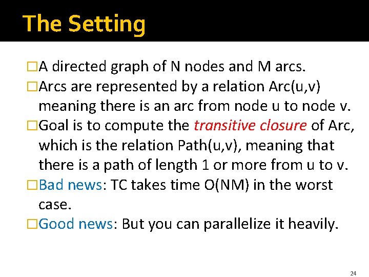The Setting �A directed graph of N nodes and M arcs. �Arcs are represented