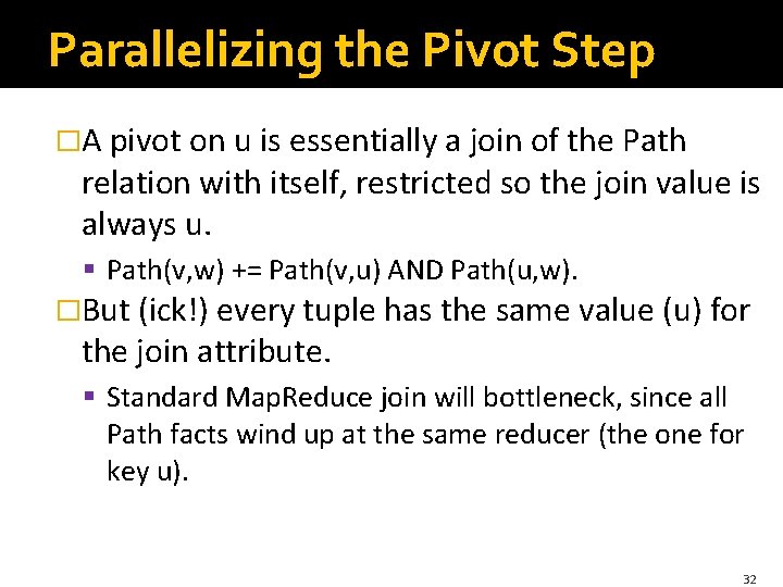 Parallelizing the Pivot Step �A pivot on u is essentially a join of the