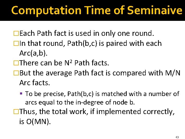 Computation Time of Seminaive �Each Path fact is used in only one round. �In