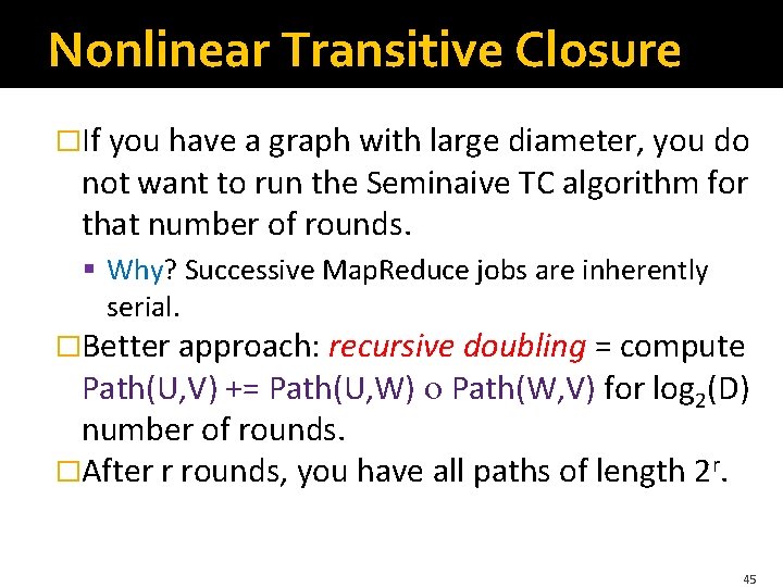 Nonlinear Transitive Closure �If you have a graph with large diameter, you do not