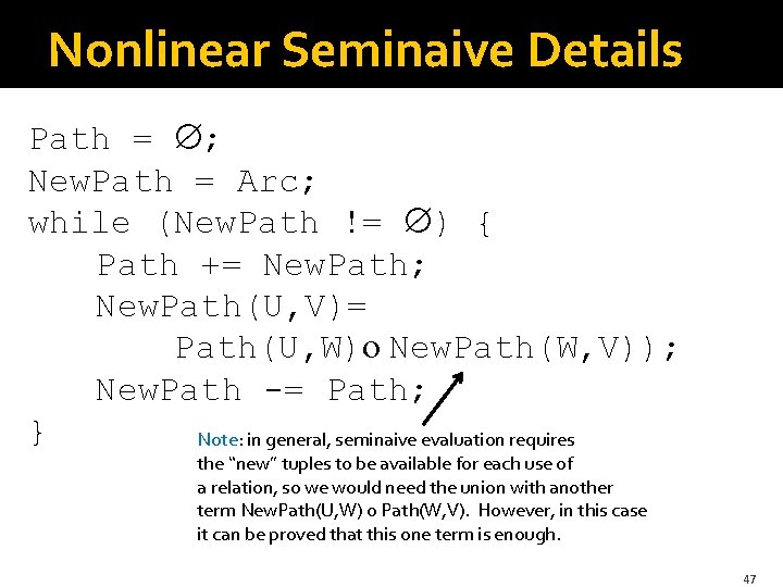 Nonlinear Seminaive Details Path = ; New. Path = Arc; while (New. Path !=