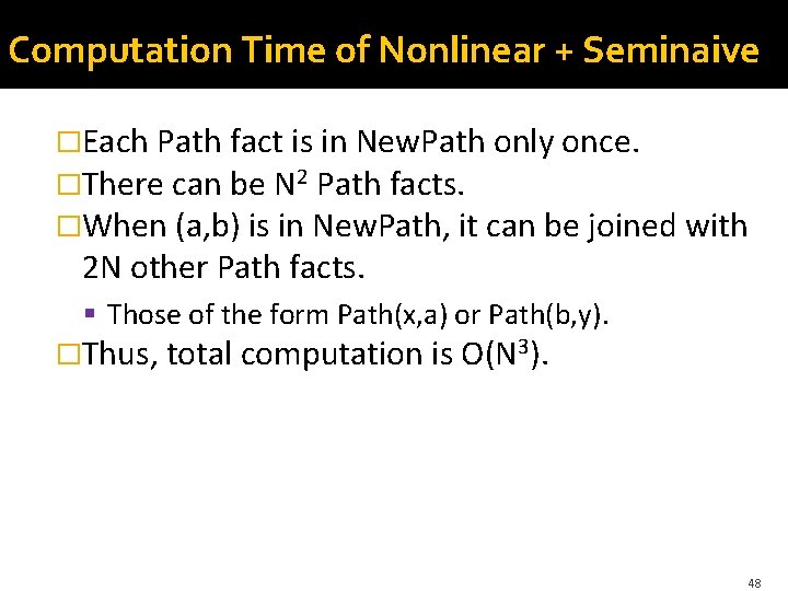 Computation Time of Nonlinear + Seminaive �Each Path fact is in New. Path only