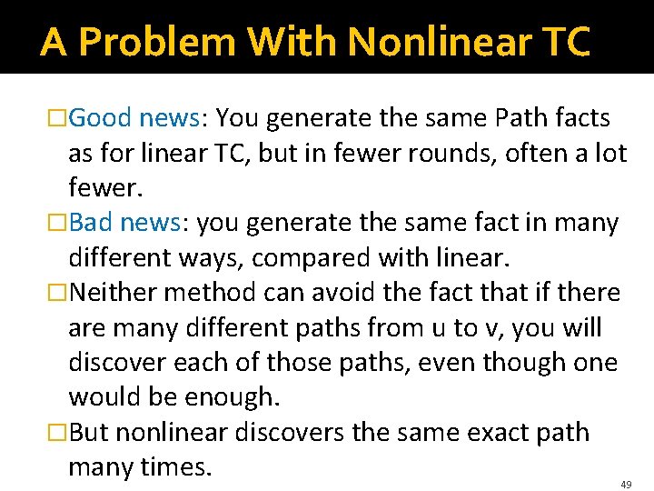 A Problem With Nonlinear TC �Good news: You generate the same Path facts as