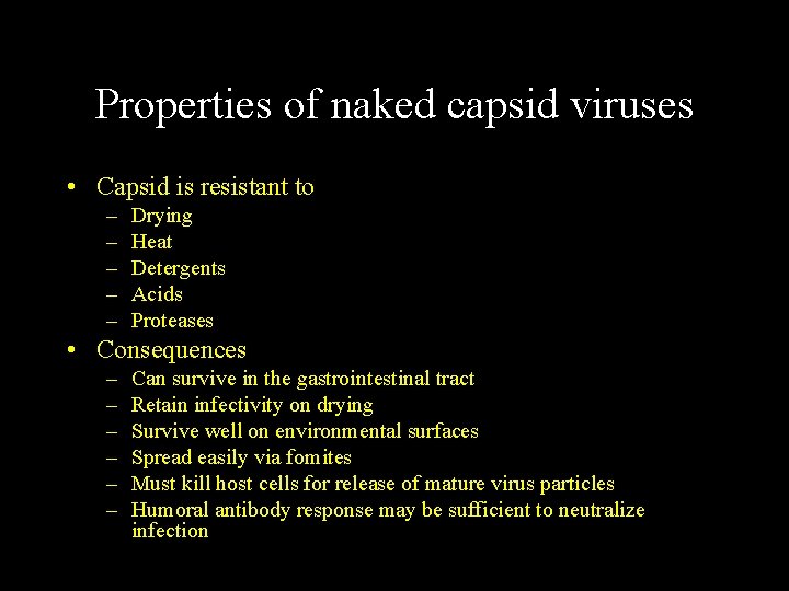 Properties of naked capsid viruses • Capsid is resistant to – – – Drying