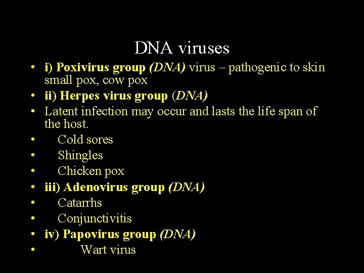 DNA viruses • i) Poxivirus group (DNA) virus – pathogenic to skin small pox,