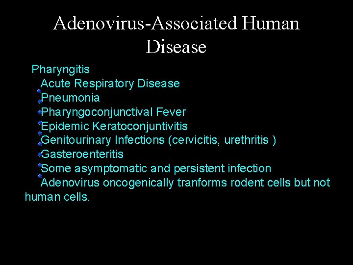 Adenovirus-Associated Human Disease Pharyngitis Acute Respiratory Disease Pneumonia Pharyngoconjunctival Fever Epidemic Keratoconjuntivitis Genitourinary Infections