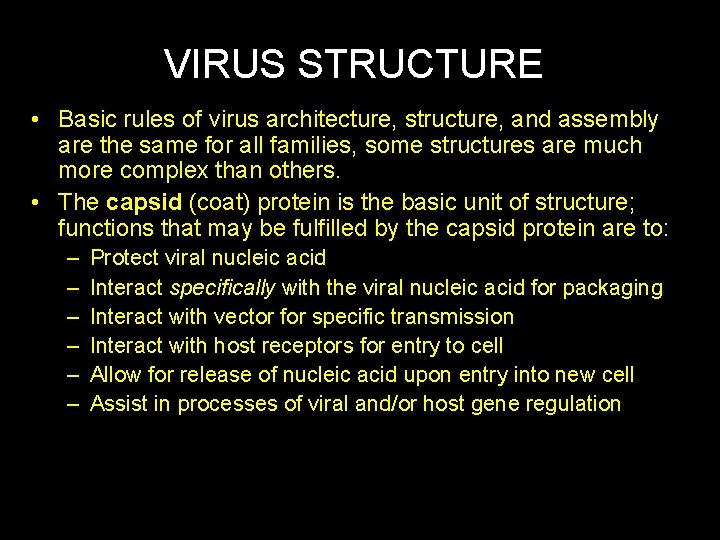 VIRUS STRUCTURE • Basic rules of virus architecture, structure, and assembly are the same