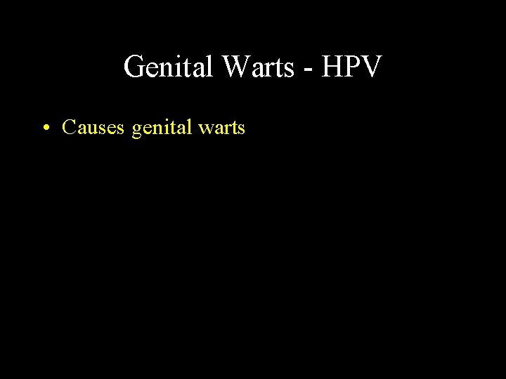 Genital Warts - HPV • Causes genital warts 