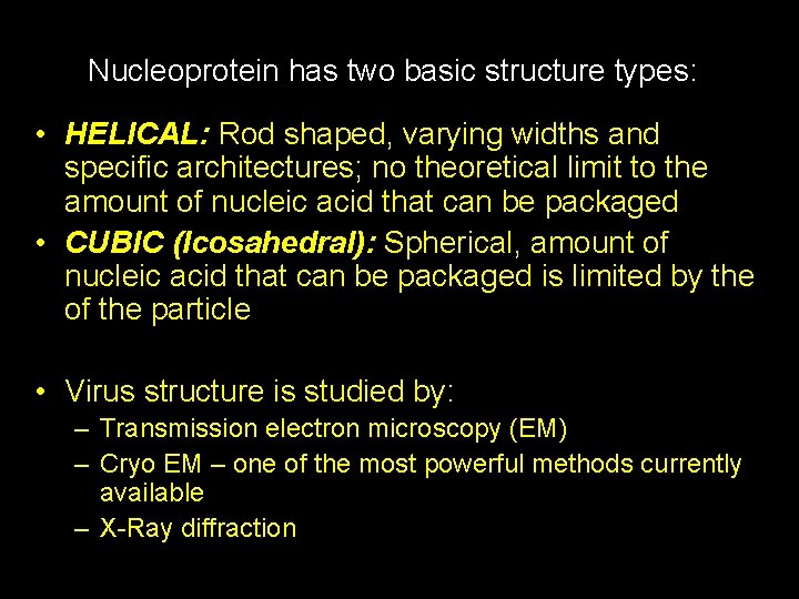 Nucleoprotein has two basic structure types: • HELICAL: Rod shaped, varying widths and specific