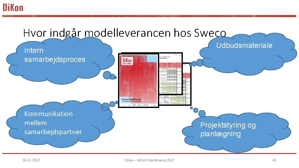 Hvor indgår modelleverancen hos Sweco Udbudsmateriale Intern samarbejdsproces Kommunikation mellem samarbejdspartner 30 -11 -2017