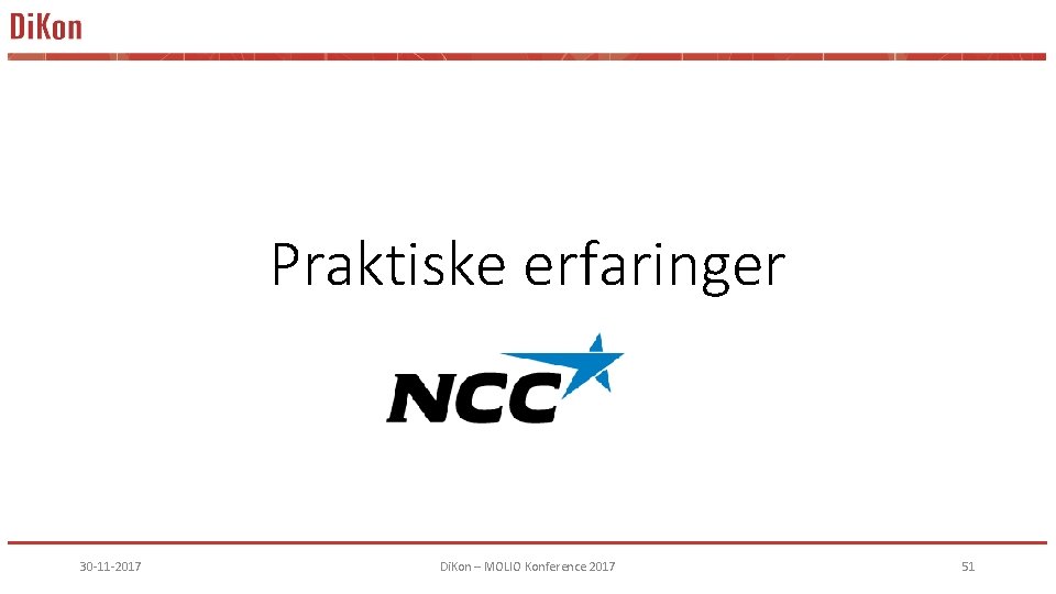 Praktiske erfaringer 30 -11 -2017 Di. Kon – MOLIO Konference 2017 51 