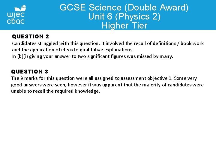 GCSE Science (Double Award) Unit 6 (Physics 2) Higher Tier QUESTION 2 Candidates struggled