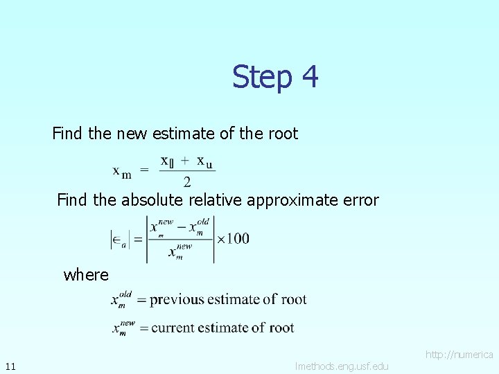 Step 4 Find the new estimate of the root Find the absolute relative approximate