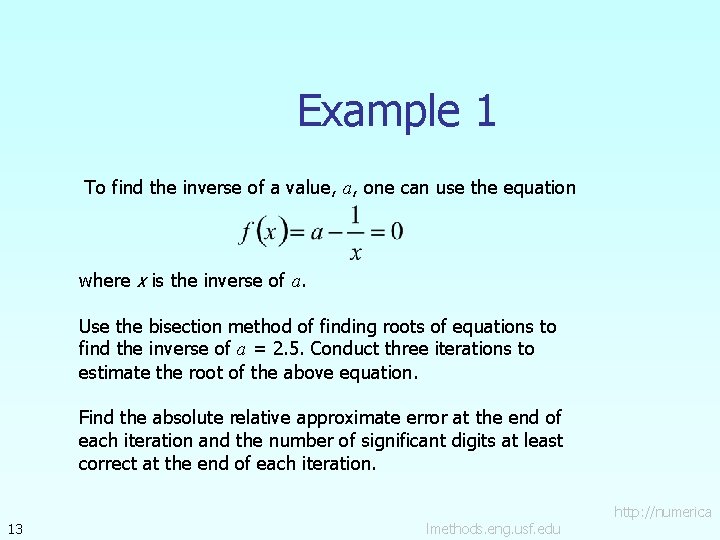 Example 1 To find the inverse of a value, a, one can use the