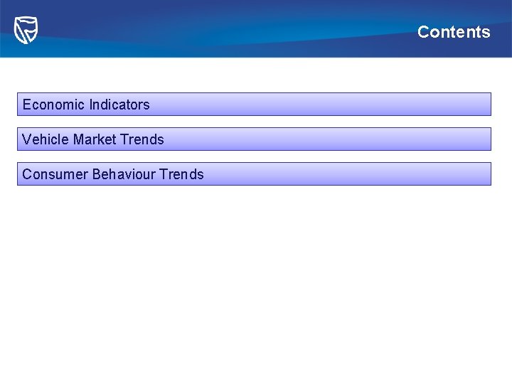 Contents Economic Indicators Vehicle Market Trends Consumer Behaviour Trends 