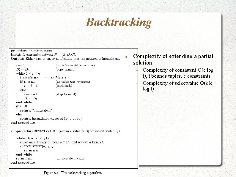 Backtracking Complexity of extending a partial solution: Complexity of consistent O(e log t), t Backtracking Complexity of extending a partial solution: Complexity of consistent O(e log t), t
