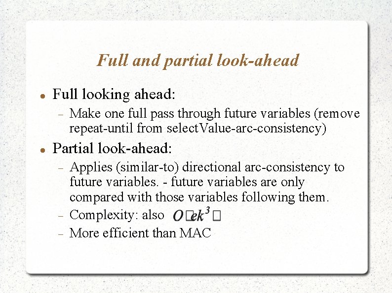Full and partial look-ahead Full looking ahead: Make one full pass through future variables Full and partial look-ahead Full looking ahead: Make one full pass through future variables