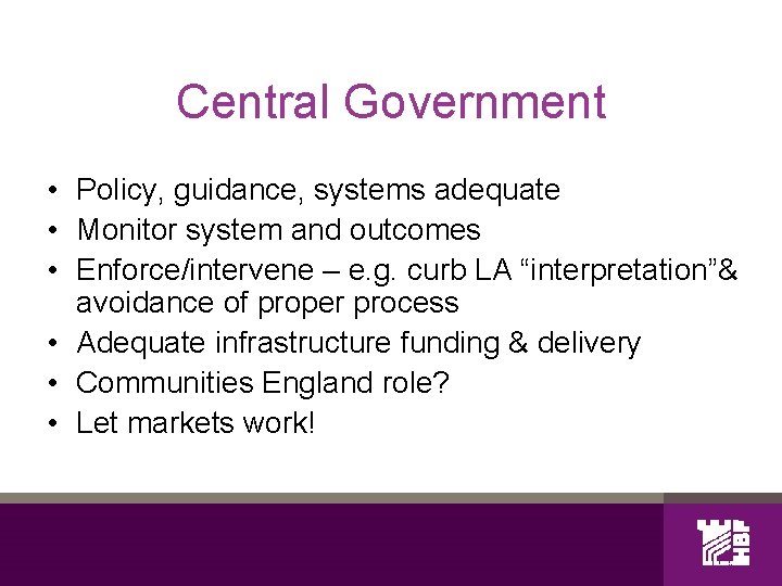 Central Government • Policy, guidance, systems adequate • Monitor system and outcomes • Enforce/intervene