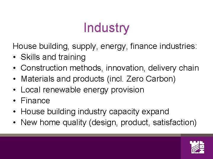 Industry House building, supply, energy, finance industries: • Skills and training • Construction methods,