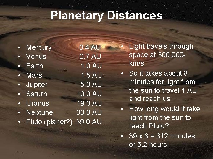 Planetary Distances • • • Mercury Venus Earth Mars Jupiter Saturn Uranus Neptune Pluto