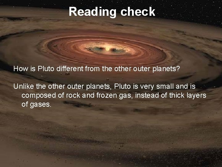Reading check How is Pluto different from the other outer planets? Unlike the other