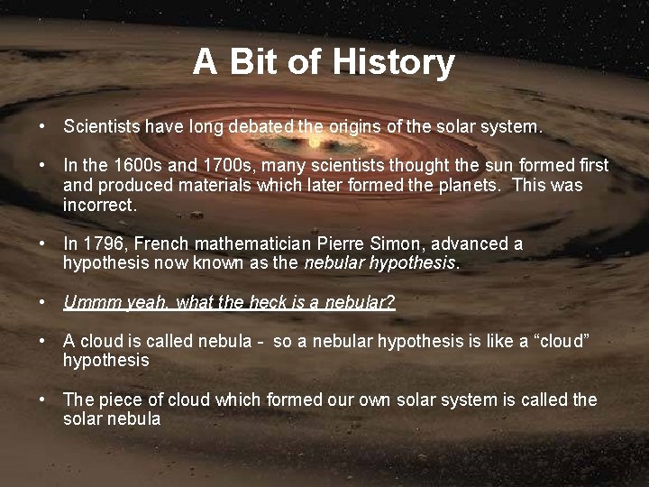 A Bit of History • Scientists have long debated the origins of the solar