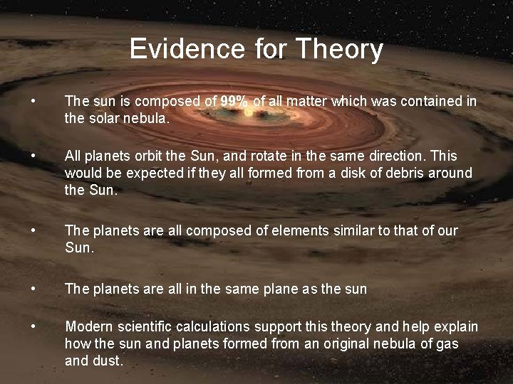 Evidence for Theory • The sun is composed of 99% of all matter which