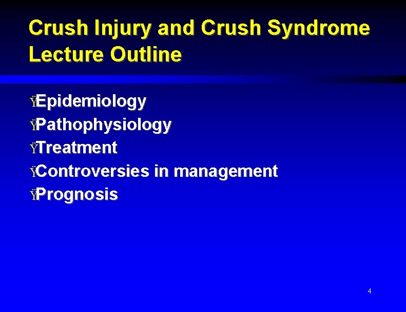 Crush Injury and Crush Syndrome Lecture Outline ŸEpidemiology ŸPathophysiology ŸTreatment ŸControversies in management ŸPrognosis