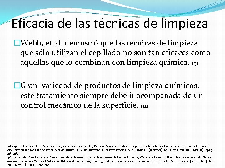 Eficacia de las técnicas de limpieza �Webb, et al. demostró que las técnicas de