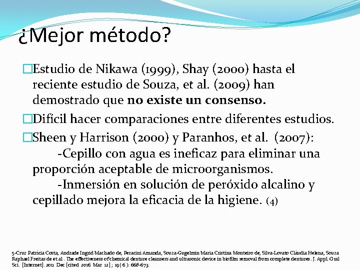 ¿Mejor método? �Estudio de Nikawa (1999), Shay (2000) hasta el reciente estudio de Souza,