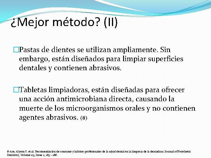 ¿Mejor método? (II) �Pastas de dientes se utilizan ampliamente. Sin embargo, están diseñados para