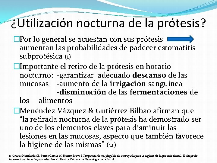 ¿Utilización nocturna de la prótesis? �Por lo general se acuestan con sus prótesis aumentan