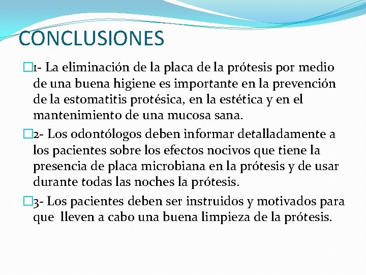 CONCLUSIONES � 1 - La eliminación de la placa de la prótesis por medio