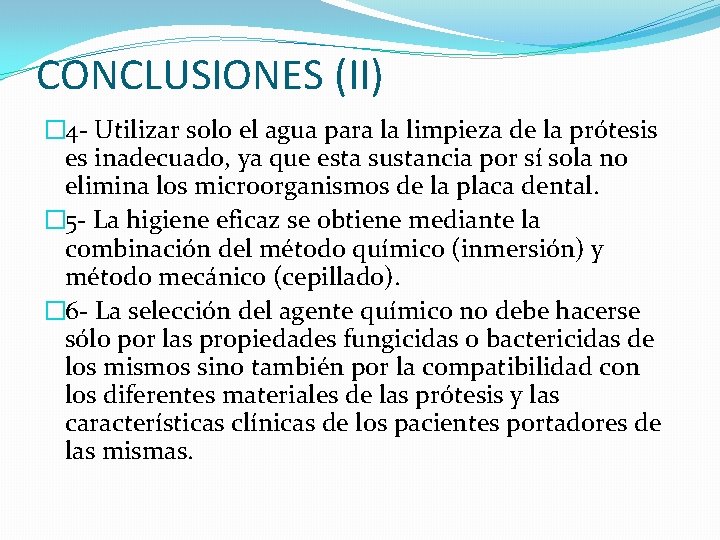 CONCLUSIONES (II) � 4 - Utilizar solo el agua para la limpieza de la