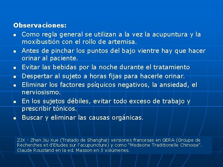 Observaciones: n Como regla general se utilizan a la vez la acupuntura y la