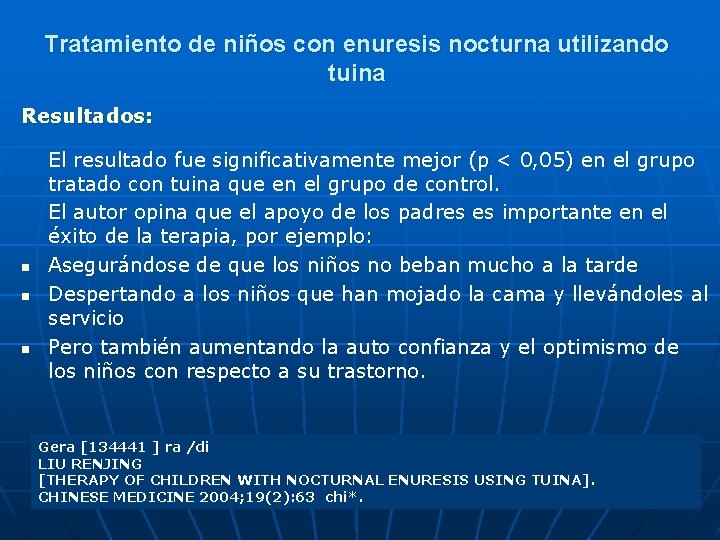 Tratamiento de niños con enuresis nocturna utilizando tuina Resultados: n n n El resultado