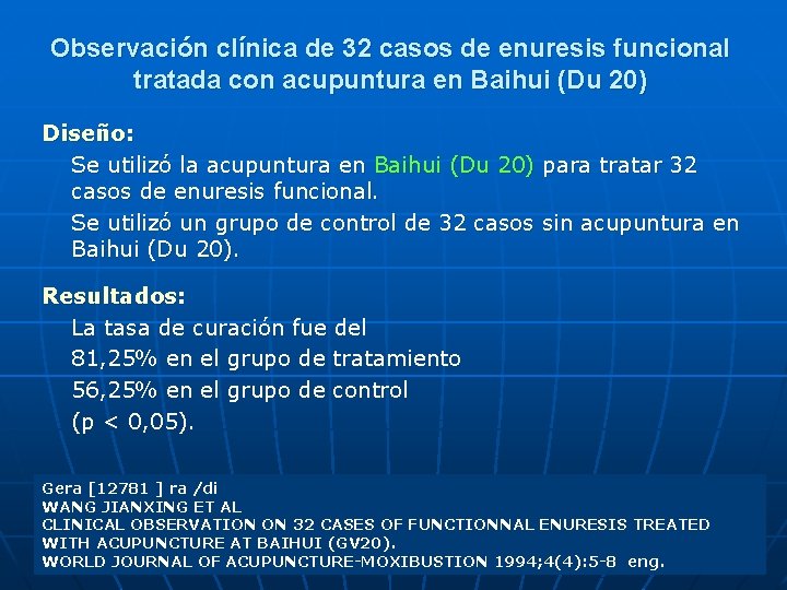 Observación clínica de 32 casos de enuresis funcional tratada con acupuntura en Baihui (Du