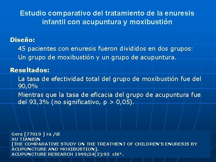 Estudio comparativo del tratamiento de la enuresis infantil con acupuntura y moxibustión Diseño: 45