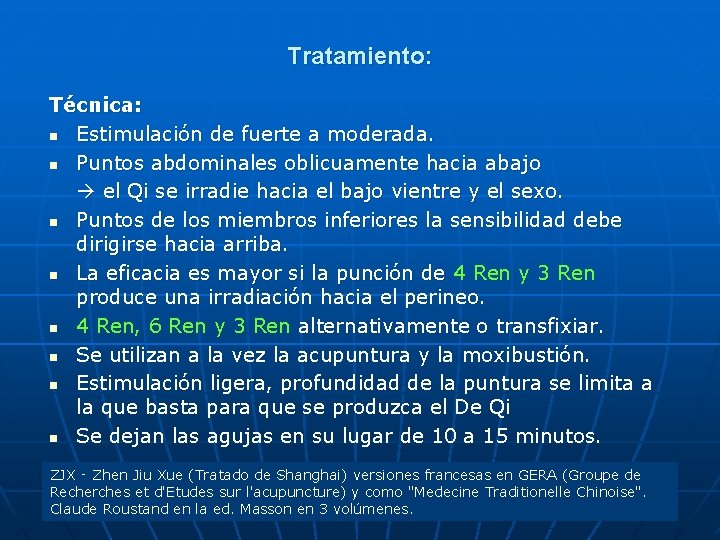 Tratamiento: Técnica: n Estimulación de fuerte a moderada. n Puntos abdominales oblicuamente hacia abajo