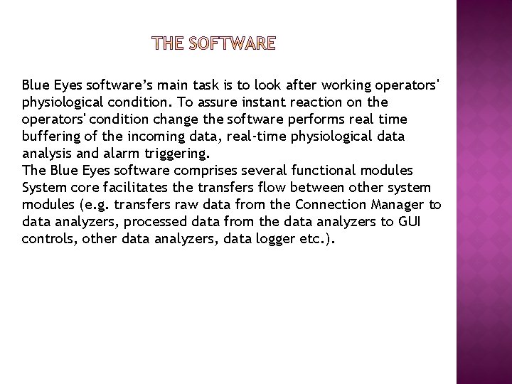 Blue Eyes software’s main task is to look after working operators' physiological condition. To