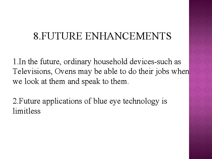 8. FUTURE ENHANCEMENTS 1. In the future, ordinary household devices-such as Televisions, Ovens may