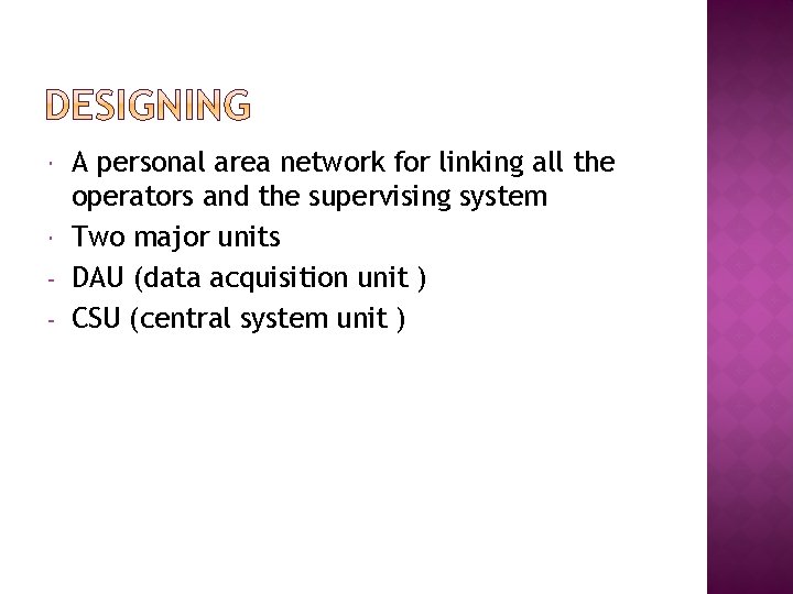  - A personal area network for linking all the operators and the supervising