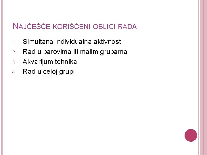 NAJČEŠĆE KORIŠĆENI OBLICI RADA 1. 2. 3. 4. Simultana individualna aktivnost Rad u parovima