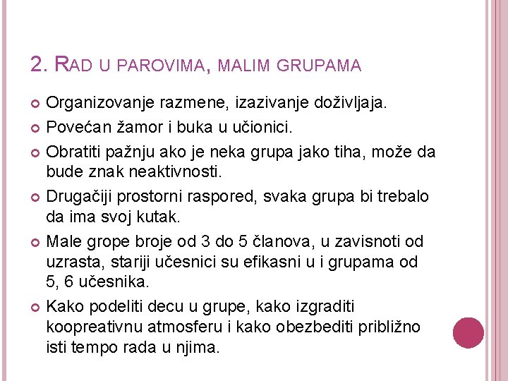 2. RAD U PAROVIMA, MALIM GRUPAMA Organizovanje razmene, izazivanje doživljaja. Povećan žamor i buka