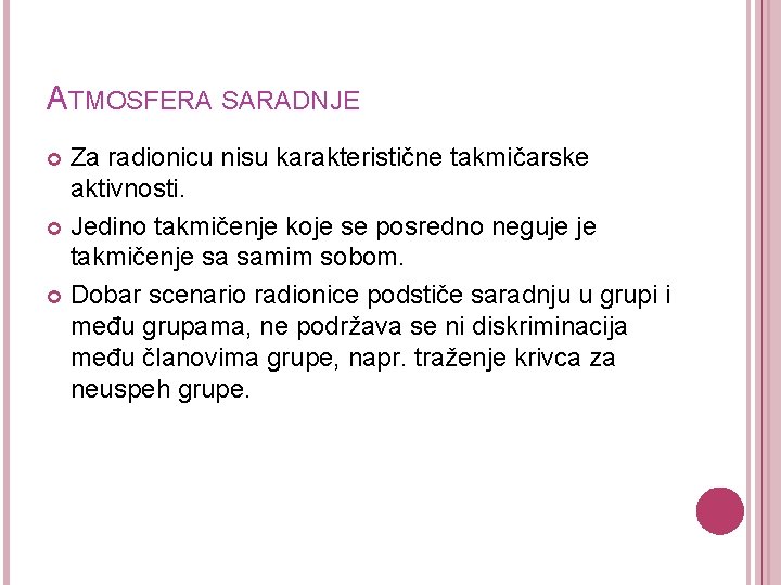 ATMOSFERA SARADNJE Za radionicu nisu karakteristične takmičarske aktivnosti. Jedino takmičenje koje se posredno neguje