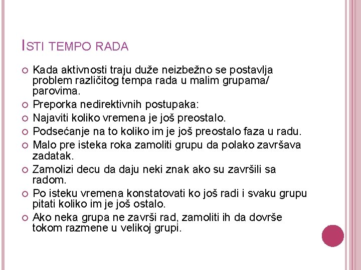 ISTI TEMPO RADA Kada aktivnosti traju duže neizbežno se postavlja problem različitog tempa rada