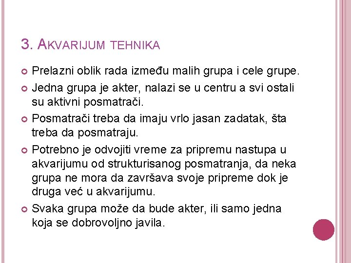 3. AKVARIJUM TEHNIKA Prelazni oblik rada između malih grupa i cele grupe. Jedna grupa