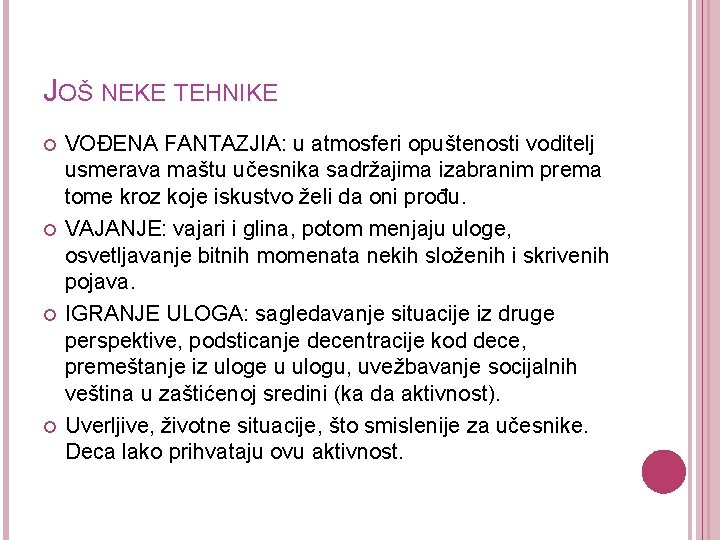 JOŠ NEKE TEHNIKE VOĐENA FANTAZJIA: u atmosferi opuštenosti voditelj usmerava maštu učesnika sadržajima izabranim